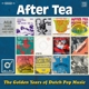 AFTER TEA-GOLDEN YEARS OF DUTCH POP MUSIC