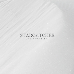 GRETA VAN FLEET-STARCATCHER