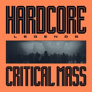 CRITICAL MASS-HARDCORE LEGENDS