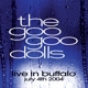 GOO GOO DOLLS-LIVE IN BUFFALO JULY 4TH, 2004 -COLOURED-