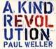 WELLER, PAUL-A KIND REVOLUTION