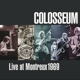 COLOSSEUM-LIVE AT MONTREUX 1969