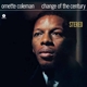 ORNETTE COLEMAN-CHANGE OF THE CENTURY