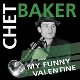 BAKER, CHET-MY FUNNY VALENTINE