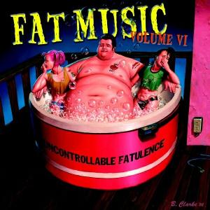 VARIOUS-FAT MUSIC VOLUME VI: UNCONTROLLABLE FATULENCE