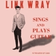 WRAY, LINK-SINGS AND PLAYS GUITAR -COLOURED-