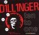 DILLINGER-TEN TO ONE