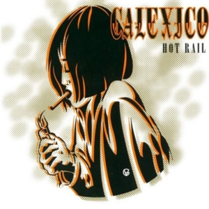 CALEXICO-HOT RAIL