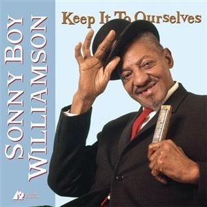 WILLIAMSON, SONNY BOY-KEEP IT TO OURSELVES