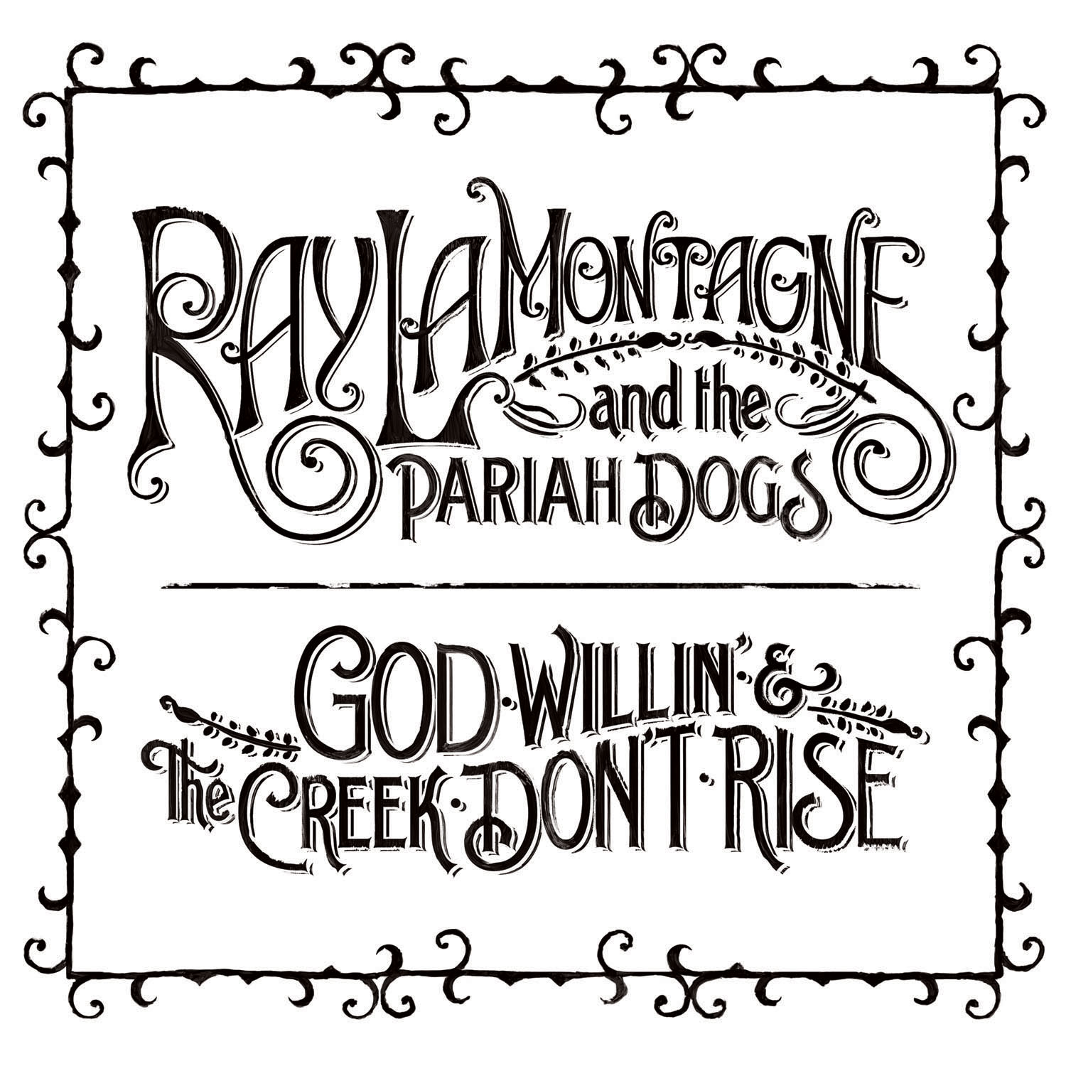 LAMONTAGNE, RAY-GOD WILLIN' AND THE CREEK DON'T RISE