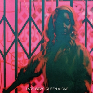 LADY WRAY-QUEEN ALONE