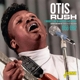 RUSH, OTIS-I WON'T BE WORRIED NO MORE