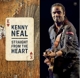 NEAL, KENNY-STRAIGHT FROM THE HEART