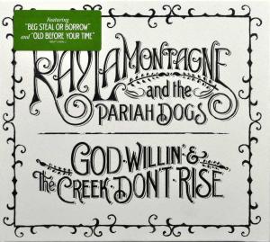 LAMONTAGNE, RAY AND THE PARIAH-GOD WILLIN' & THE CREEK DON'T RI