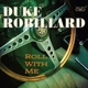 ROBILLARD, DUKE-ROLL WITH ME
