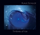 SCHULZE, KLAUS-TIMBRES OF ICE