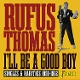 THOMAS, RUFUS-I'LL BE A GOOD BOY