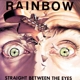 RAINBOW-STRAIGHT BETWEEN THE EYES