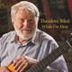 BIKEL, THEODORE-WHILE I'M HERE