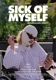 MOVIE-SICK OF MYSELF