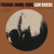 RIVERS, SAM-FUCHSIA SWING SONG