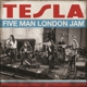 TESLA-FIVE MAN LONDON JAM