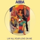ABBA-LAY ALL YOUR LOVE ON