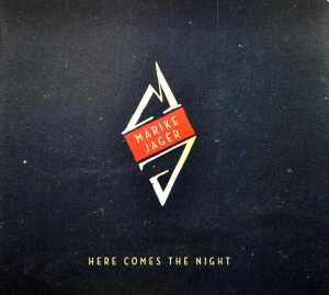 JAGER, MARIKE-HERE COMES THE NIGHT