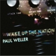 WELLER, PAUL-WAKE UP THE NATION