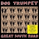 DOG TRUMPET-GREAT SOUTH ROAD -HQ-