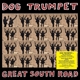 DOG TRUMPET-GREAT SOUTH ROAD -COLOURED-
