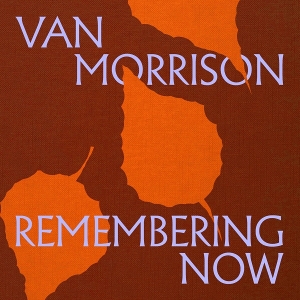 MORRISON, VAN-REMEMBERING NOW