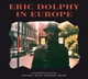 DOLPHY, ERIC-IN EUROPE