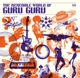 GURU GURU-INCREDIBLE WORLD OF GURU GURU