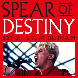 SPEAR OF DESTINY-BEST OF LIVE AT THE FORUM