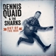 DENNIS QUAID & THE SHARKS-OUT OF THE BOX