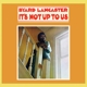 LANCASTER, BYARD-IT'S NOT UP TO US