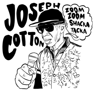 COTTON, JOSEPH-ZOOM ZOOM SHAKA TACKA