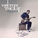 TROUT, WALTER-BLUES FOR THE MODERN DAZE