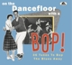 VARIOUS-ON THE DANCEFLOOR WITH A BOP!