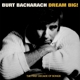 BACHARACH, BURT-DREAM BIG - THE FIRST DECADE ...