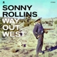 ROLLINS, SONNY-WAY OUT WEST