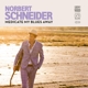 SCHNEIDER, NORBERT-MEDICATE MY BLUES AWAY