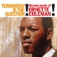 ORNETTE COLEMAN-TOMORROW IS THE QUESTION!