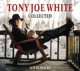 WHITE, TONY JOE-COLLECTED