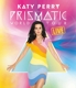 PERRY, KATY-PRISMATIC WORLD TOUR LIVE