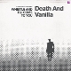 DEATH AND VANILLA-WHISTLE AND I'LL COME TO YO...