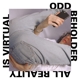 ODD BEHOLDER-ALL REALITY IS VIRTUAL