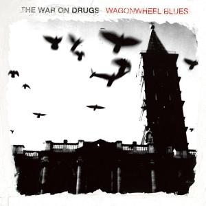WAR ON DRUGS-WAGONWHEEL BLUES
