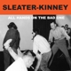 SLEATER-KINNEY-ALL HANDS ON THE BAD ONE